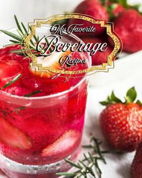 Paperback My Favorite Beverage Recipes: A Compendium of My Favorite Drinks Book