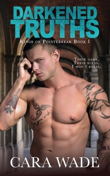 Darkened Truths (Kings of Pointebreak) - Book #1 of the Kings of Pointebreak