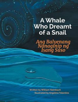 Hardcover A Whale Who Dreamt of a Snail / Ang Balyenang Nanaginip ng Isang Suso: Babl Children's Books in Tagalog and English [Large Print] Book