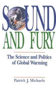 Hardcover Sound and Fury: The Science and Politics of Global Warming Book