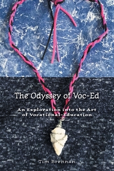 Paperback The Odyssey of Voc-Ed: An Exploration into the Art Of Vocational-Education Book