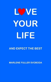 Paperback Love Your Life and Expect the Best Book