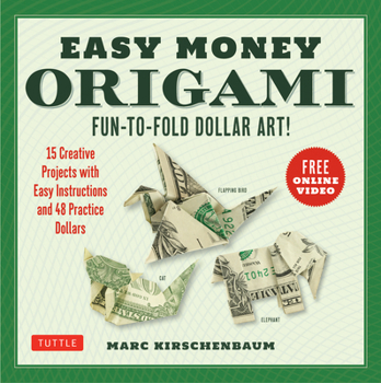 Toy Easy Money Origami Kit: Fun-To-Fold Dollar Art! (Online Video Demos) Book