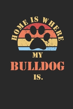 BULLDOG: Notebook | Daily Diary | Cute Dogs Quote | 6 X 9 Inch A5| Funny Pets Doodle Book Dog Owner | 110 Lined Pages | College Ruled Paper For Writing, Notes, Doodling and Tracking | Dog Mom Dad Gift