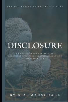 Paperback Disclosure: A law enforcement perspective to understanding child sexual assault and victimization Book