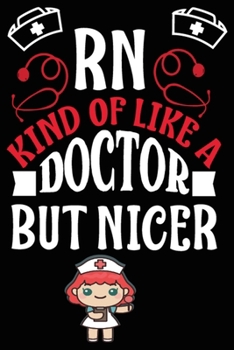 Paperback RN Kind of Li KW a Doctor But Nicer: A Wonderful Nurse: Great as Nurse Journal/Organizer/Birthday Gift/Thank You/Retirement/Nurse Graduation Gift/Prac Book