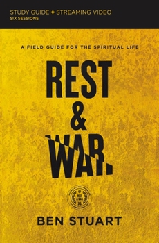 Paperback Rest and War Bible Study Guide Plus Streaming Video: A Field Guide for the Spiritual Life Book