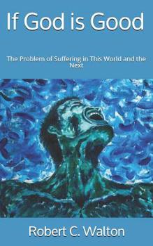 Paperback If God is Good: The Problem of Suffering in This World and the Next Book
