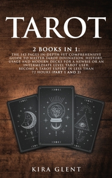 Hardcover Tarot: 2 Books in 1: The 143 Pages In-Depth Yet Comprehensive Guide to Master Tarot divination, history, usage and modern dec Book