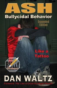 Paperback Ash, Like a Tattoo: Bullycidal Behavior Book