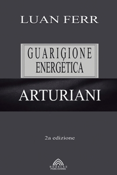 Paperback Arturiani: Guarigione Energética (Italian Edition) [Italian] Book