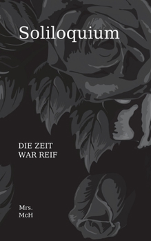 Soliloquium: Die Zeit war reif