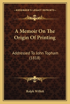 Paperback A Memoir On The Origin Of Printing: Addressed To John Topham (1818) Book