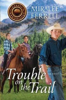 Trouble on the Trail - Book #6 of the Horses and Friends