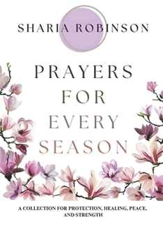 Paperback Prayers for Every Season: A Collection for Protection, Healing, Peace, and Strength Book