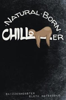 Paperback Natural Born Chiller: A sloth notebook for true sloth lovers 120 journal pages with funny lazy easy-going prompts Book