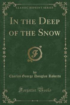 Paperback In the Deep of the Snow (Classic Reprint) Book