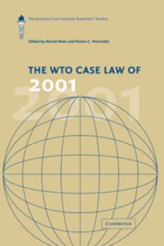 The WTO Case Law of 2001: The American Law Institute Reporters' Studies (The American Law Institute Reporters Studies on WTO Law) - Book  of the American Law Institute Reporters Studies on WTO Law