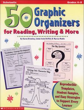 Paperback 50 Graphic Organizers for Reading, Writing & More: Reproducible Templates, Student Samples, and Easy Strategies to Support Every Learner Book