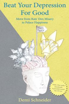 Paperback Beat Your Depression For Good: Move from Rats' Den Misery to Palace Happiness Book