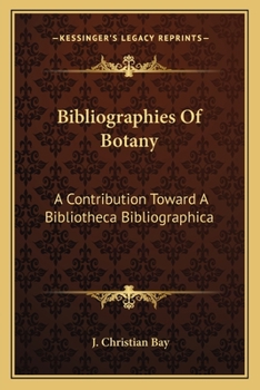 Paperback Bibliographies Of Botany: A Contribution Toward A Bibliotheca Bibliographica Book