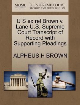 Paperback U S Ex Rel Brown V. Lane U.S. Supreme Court Transcript of Record with Supporting Pleadings Book