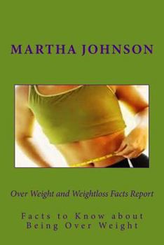 Paperback Over Weight and Weightloss Facts Report: Facts to Know about Being Over Weight Book