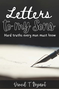 Paperback Letters to my Sons: Hard Truths every man must know Book