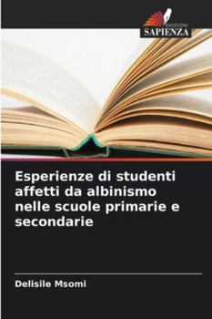 Paperback Esperienze di studenti affetti da albinismo nelle scuole primarie e secondarie [Italian] Book