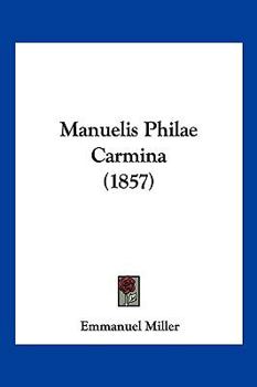 Paperback Manuelis Philae Carmina (1857) [Latin] Book