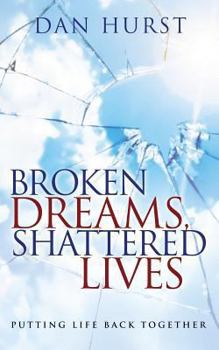 Paperback Broken Dreams, Shattered Lives: Putting Life Back Together Book