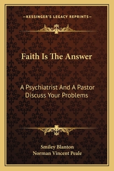 Paperback Faith Is The Answer: A Psychiatrist And A Pastor Discuss Your Problems Book