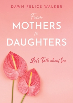 Paperback From Mothers To Daughters: Let's Talk About Sex Book