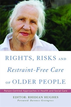 Paperback Rights, Risk and Restraint-Free Care of Older People: Person-Centred Approaches in Health and Social Care Book