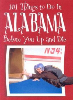 Hardcover 101 Things to Do in Alabama: Before You Up and Die Book
