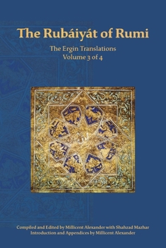 Rubaiyat of Rumi, the Ergin Translations : Volume 3 Of 4