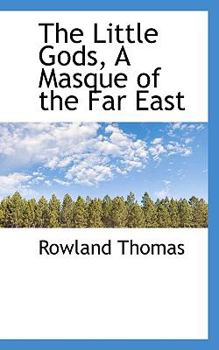 Paperback The Little Gods, a Masque of the Far East Book
