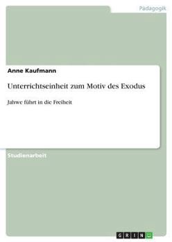 Paperback Unterrichtseinheit zum Motiv des Exodus: Jahwe führt in die Freiheit [German] Book