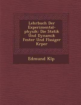 Paperback Lehrbuch Der Experimental-Physik: Die Statik Und Dynamik Fester Und FL Ssiger K Rper [German] Book