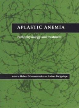 Hardcover Aplastic Anemia: Pathophysiology and Treatment Book