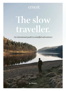 Hardcover The Slow Traveller: An Intentional Path to Mindful Adventures Book