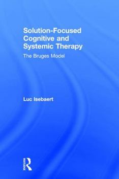 Hardcover Solution-Focused Cognitive and Systemic Therapy: The Bruges Model Book