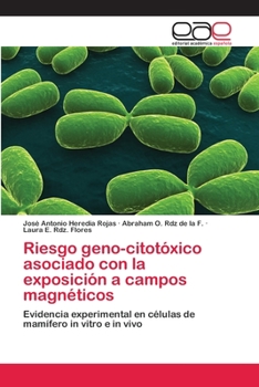 Riesgo Geno-Citotoxico Asociado Con La Exposicion a Campos Magneticos