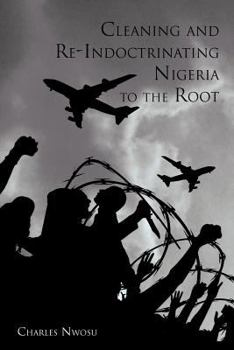 Paperback Cleaning and Re-Indoctrinating Nigeria to the Root Book