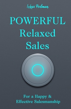 Paperback Powerful Relaxed Sales: For a Happy & Effective Salesmanship Book