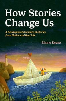 Hardcover How Stories Change Us: A Developmental Science of Stories from Fiction and Real Life Book