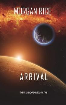 Arrival (The Invasion Chronicles—Book Two): A Science Fiction Thriller: 2 - Book #2 of the Invasion Chronicles