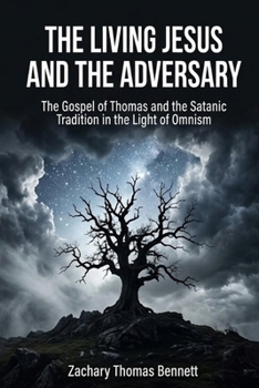 The Living Jesus and the Adversary: The Gospel of Thomas and the Satanic Tradition in the Light of Omnism