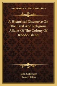 Paperback A Historical Discourse On The Civil And Religious Affairs Of The Colony Of Rhode-Island Book