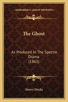 Paperback The Ghost: As Produced In The Spectre Drama (1863) Book